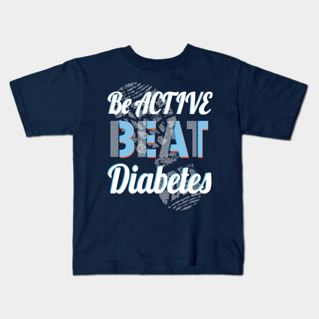 Be Active, Beat Diabetes - Diabetes, t1d, diabetes type 1, diabetics, type one Kids T-Shirt by papillon